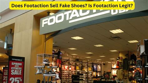 footaction sell fake shoes|are fake shoes worth anything.